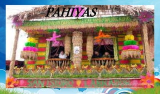 PAHIYAS
 