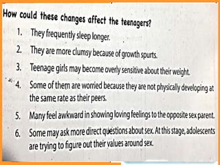 Discussing new concepts and
practicing new skills #2
What are the physical changes for the girls and
boys during adolescence stage?
 
