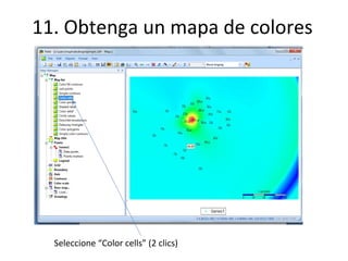 11. Obtenga un mapa de colores

Seleccione “Color cells” (2 clics)

 