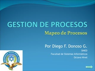 Por Diego F. Donoso G. SINED Facultad de Sistemas Informáticos Octavo Nivel 