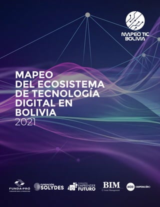 MAPEO
DEL ECOSISTEMA
DE TECNOLOGÍA
DIGITAL EN
BOLIVIA
2021
 