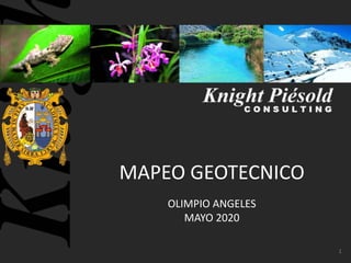 MAPEO GEOTECNICO
OLIMPIO ANGELES
MAYO 2020
1
 