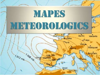 MAPES
METEOROLOGICS
 