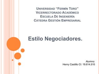 UNIVERSIDAD “FERMÍN TORO”
   VICERRECTORADO ACADÉMICO
      ESCUELA DE INGENIERÍA
  CÁTEDRA GESTIÓN EMPRESARIAL




Estilo...