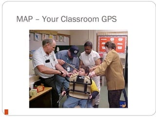 MAP – Your Classroom GPS




1
 
