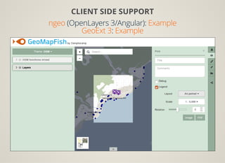 CLIENT SIDE SUPPORT
(OpenLayers 3/Angular):ngeo Example
:GeoExt 3 Example
 