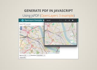 GENERATE PDF IN JAVASCRIPT
Using jsPDF ( )OpenLayers 3 example
 
