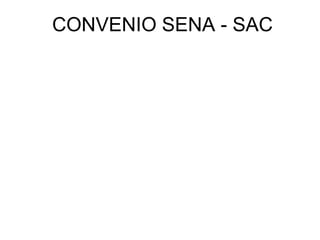 CONVENIO SENA - SAC
 