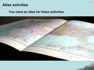 Atlas activities
   You need an atlas for these activities.
 