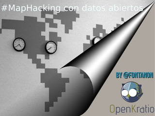 #MapHacking con datos abiertos

By @fontanon

 