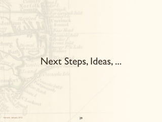 Next Steps, Ideas, ...




Harvard, January 2013             29
 