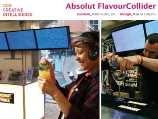 Absolut FlavourCollider
  Location_Manchester, UK   Design_Marcos Lutyens
 