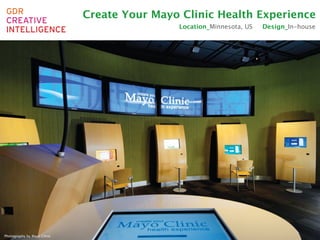 Create Your Mayo Clinic Health Experience
                                               Location_Minnesota, US   Design_In-house




Photography by Mayo Clinic
 