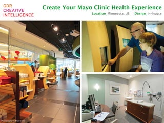 Create Your Mayo Clinic Health Experience
                                               Location_Minnesota, US   Design_In-house




Photography by Mayo Clinic
 