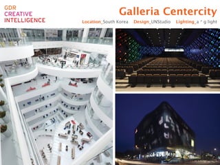 Galleria Centercity
Location_South Korea   Design_UNStudio   Lighting_a * g light
 