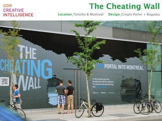 The Cheating Wall
Location_Toronto & Montreal   Design_Crispin Porter + Bogusky
 