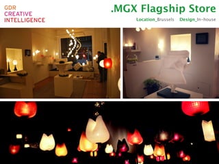 .MGX Flagship Store
    Location_Brussels   Design_In-house
 