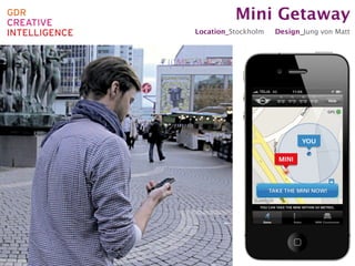 Mini Getaway
Location_Stockholm   Design_Jung von Matt
 