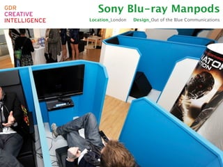 Sony Blu-ray Manpods
Location_London   Design_Out of the Blue Communications
 