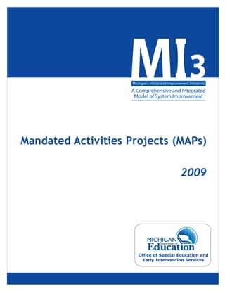 Mandated Activities Projects (MAPs)

                                        2009




                      Office of Special Education and
                        Early Intervention Services
 