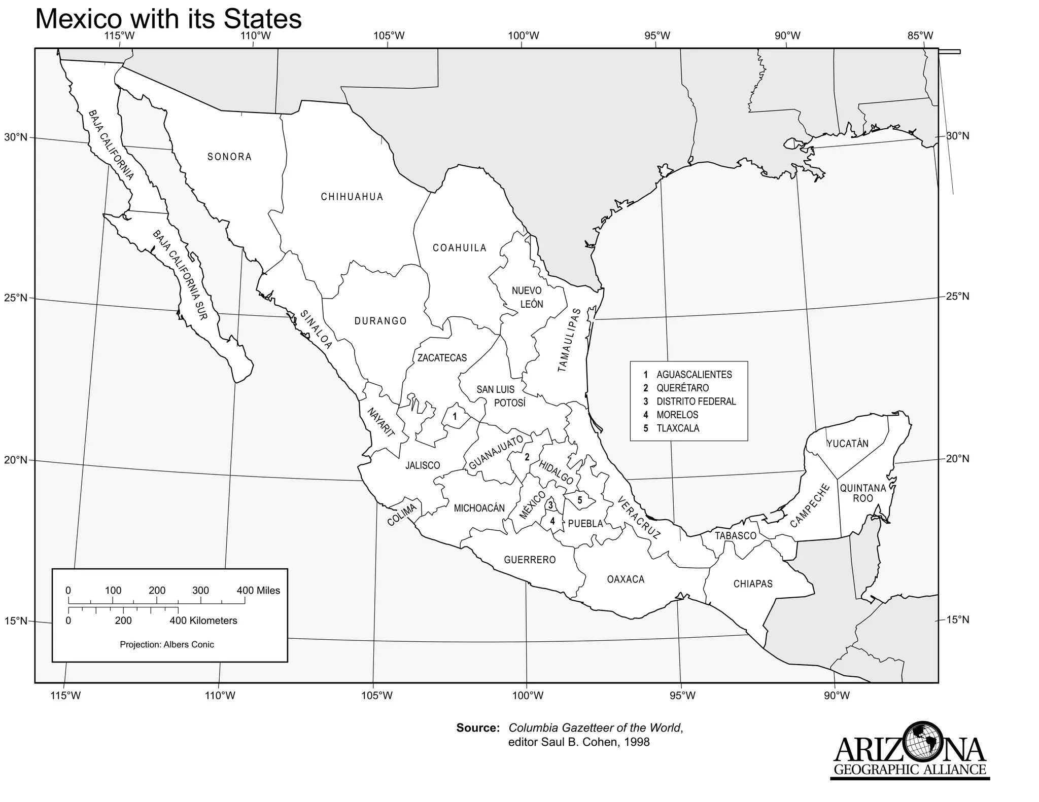 Mexico with its States
                      115°W                           110°W                    105°W                                    100°W                                     95°W                              90°W                     85°W



                BAJ
                 AC



30°N                                                                                                                                                                                                                                30°N
                  AL




                                              SONORA
                      IFO
                       RN
                        IA




                                                                       CHIHUAHUA
                               BA




                                                                                                 COAHUILA
                                 JA
                                   CA
                                     LIF
                                      OR




                                                                                                                         NUEVO
                                        NIA




25°N                                                                                                                                                                                                                                25°N
                                                                                                                          LEÓN
                                           SUR




                                                                                                                                                AS
                                                                  SI

                                                                           DURANGO
                                                                  NA




                                                                                                                                              ULIP
                                                                   LO
                                                                       A




                                                                                                                                            TA M A
                                                                                               ZACATECAS
                                                                                                                                                                  1        AGUASCALIENTES
                                                                                                           SAN LUIS                                               2        QUERÉTARO
                                                                                                              POTOSÍ                                              3        DISTRITO FEDERAL
                                                                                                     1                                                            4        MORELOS
                                                                             NA
                                                                               YA




                                                                                                                                                                  5        TLAXCALA
                                                                                 RI




                                                                                                                          TO
                                                                                   T




                                                                                                                                                                                                                YUCATÁN
                                                                                                                   A   JUA
20°N                                                                                                            AN             2
                                                                                                                                   HID                                                                                              20°N
                                                                                         JALISCO           GU                         A     LG
                                                                                                                                               O
                                                                                                                                                                                                                  QUINTANA




                                                                                                                                                                                                           E
                                                                                                                                    O                                                                               ROO




                                                                                                                                                                                                           CH
                                                                                                                                                     5
                                                                                                                                        3

                                                                                                                               IC




                                                                                                                                                         VE
                                                                                           A         MICHOACÁN




                                                                                                                                                                                                       PE
                                                                                                                             X
                                                                                        LIM                               MÉ




                                                                                                                                                           RA
                                                                                                                                                              C
                                                                                   CO




                                                                                                                                                                                                       M
                                                                                                                                        4       PUEBLA            RU                                  CA
                                                                                                                                                                       Z              TABASCO

                                                                                                                        GUERRERO
                                                                                                                                                         OAXACA                           CHIAPAS
          0           100      200         300        400 Miles


15°N      0            200           400 Kilometers                                                                                                                                                                                 15°N

                        Projection: Albers Conic




        115°W                                 110°W                         105°W                                        100°W                                               95°W                           90°W


                                                                                                      Source: Columbia Gazetteer of the World,
                                                                                                              editor Saul B. Cohen, 1998
 