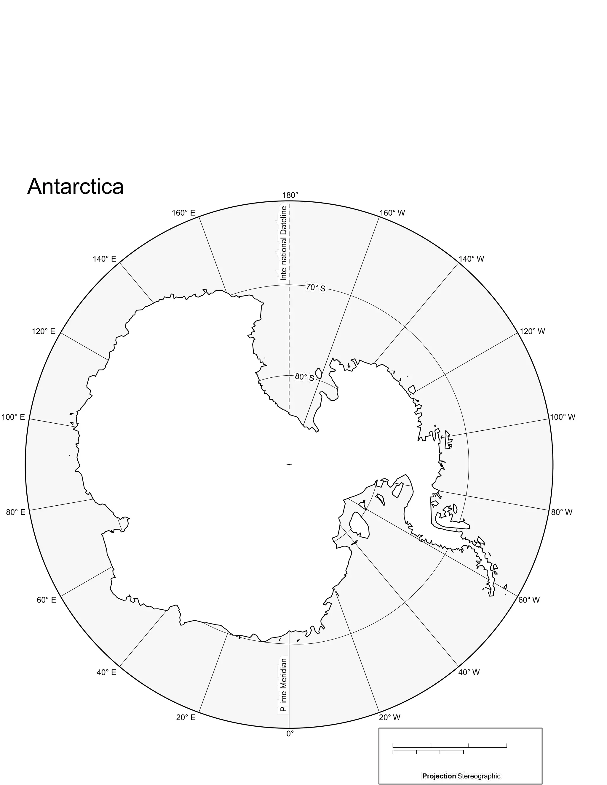 Antarctica                        180°




                                    International Dateline
                           160° E                                      160° W




                                    International
                  140° E                                                                   140° W


                                                               70° S




         120° E                                                                                            120° W




                                                             80° S




100° E                                                                                                              100° W




 80° E                                                                                                              80° W




          60° E                                                                                            60° W
                                    Prime Meridian




                   40° E                                                                   40° W
                                    Prime




                            20° E                                      20° W

                                                    0°




                                                                                Projection:
                                                                                Projection:Stereographic
 