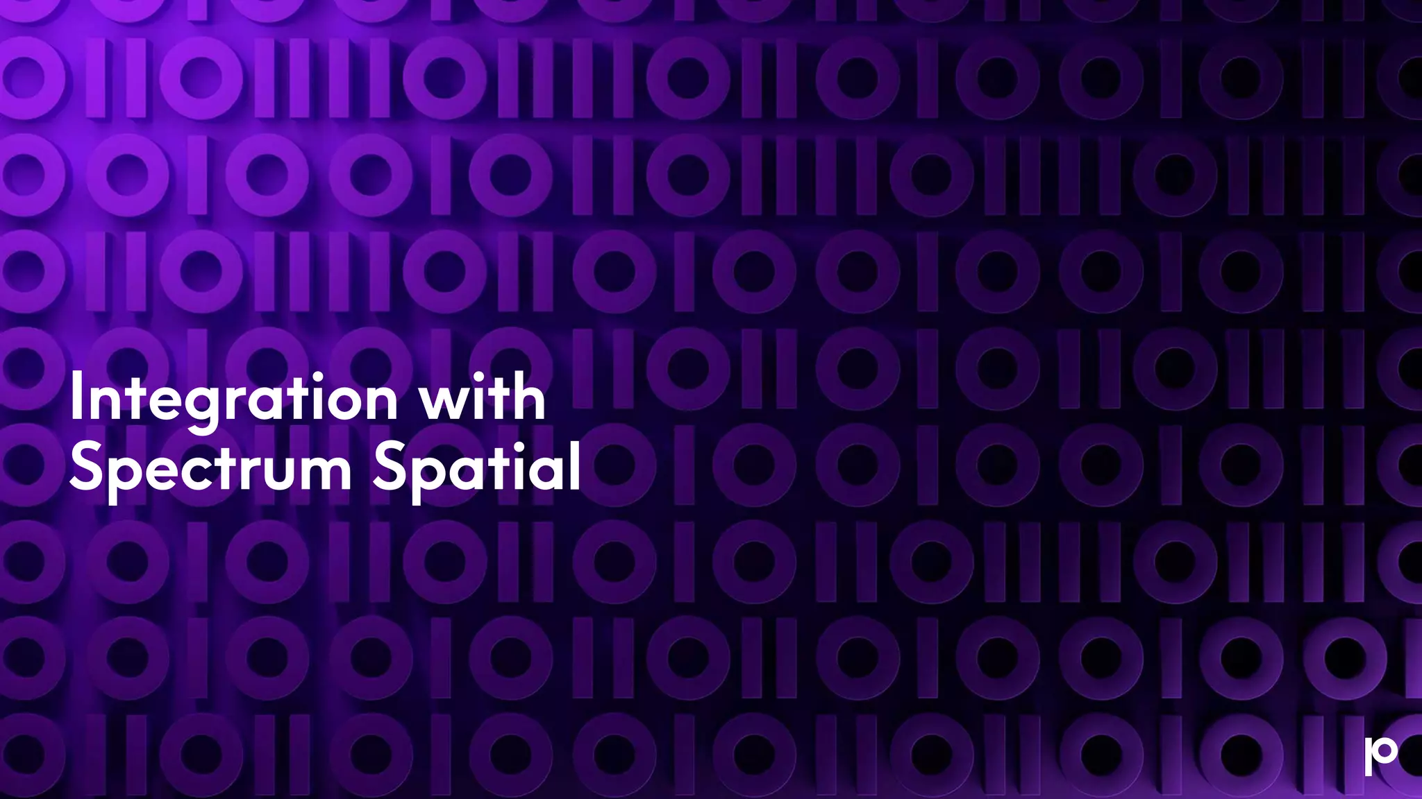Integration with
Spectrum Spatial
 
