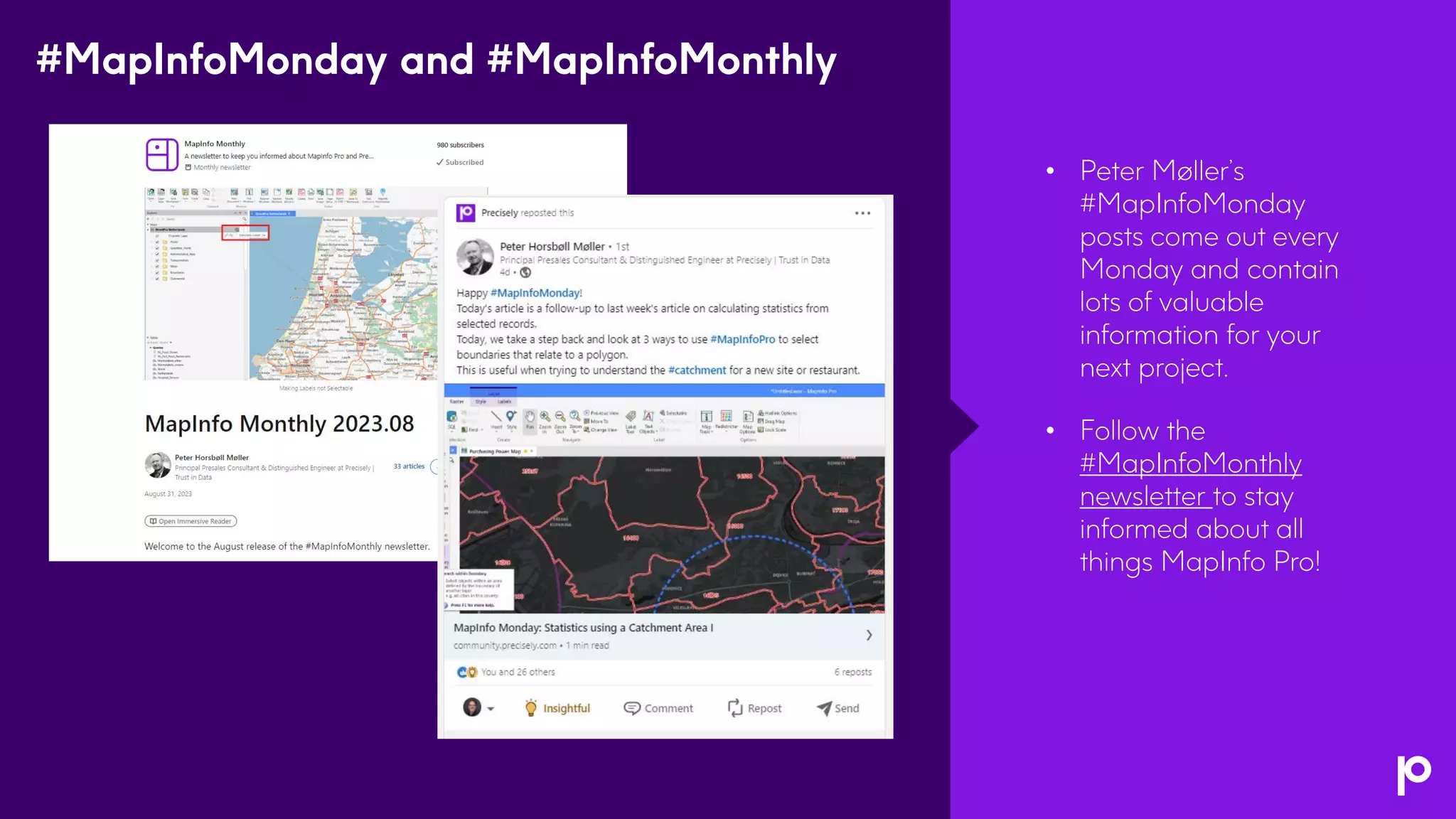 • Peter Møller’s
#MapInfoMonday
posts come out every
Monday and contain
lots of valuable
information for your
next project.
• Follow the
#MapInfoMonthly
newsletter to stay
informed about all
things MapInfo Pro!
#MapInfoMonday and #MapInfoMonthly
 