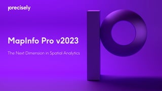 MapInfo Pro v2023
The Next Dimension in Spatial Analytics
 