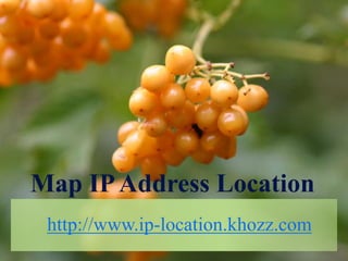 Map IP Address Location
 http://www.ip-location.khozz.com
 