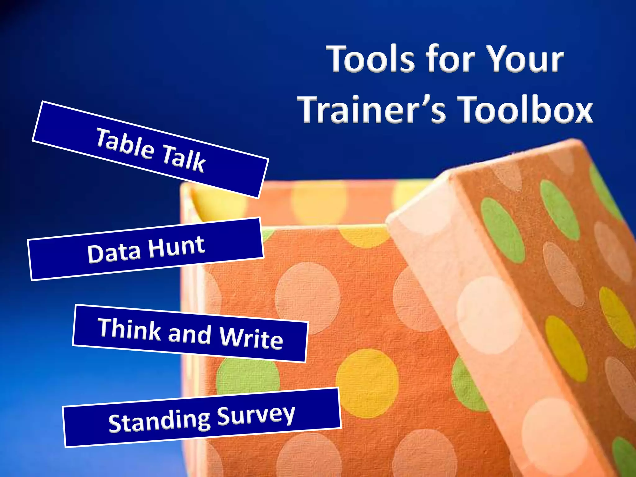 Tools for Your
Trainer’s Toolbox
 