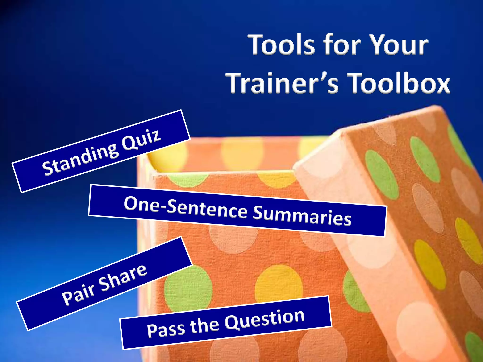 Tools for Your
Trainer’s Toolbox
 