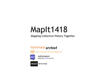 MapIt1418
Mapping Collective History Together
 