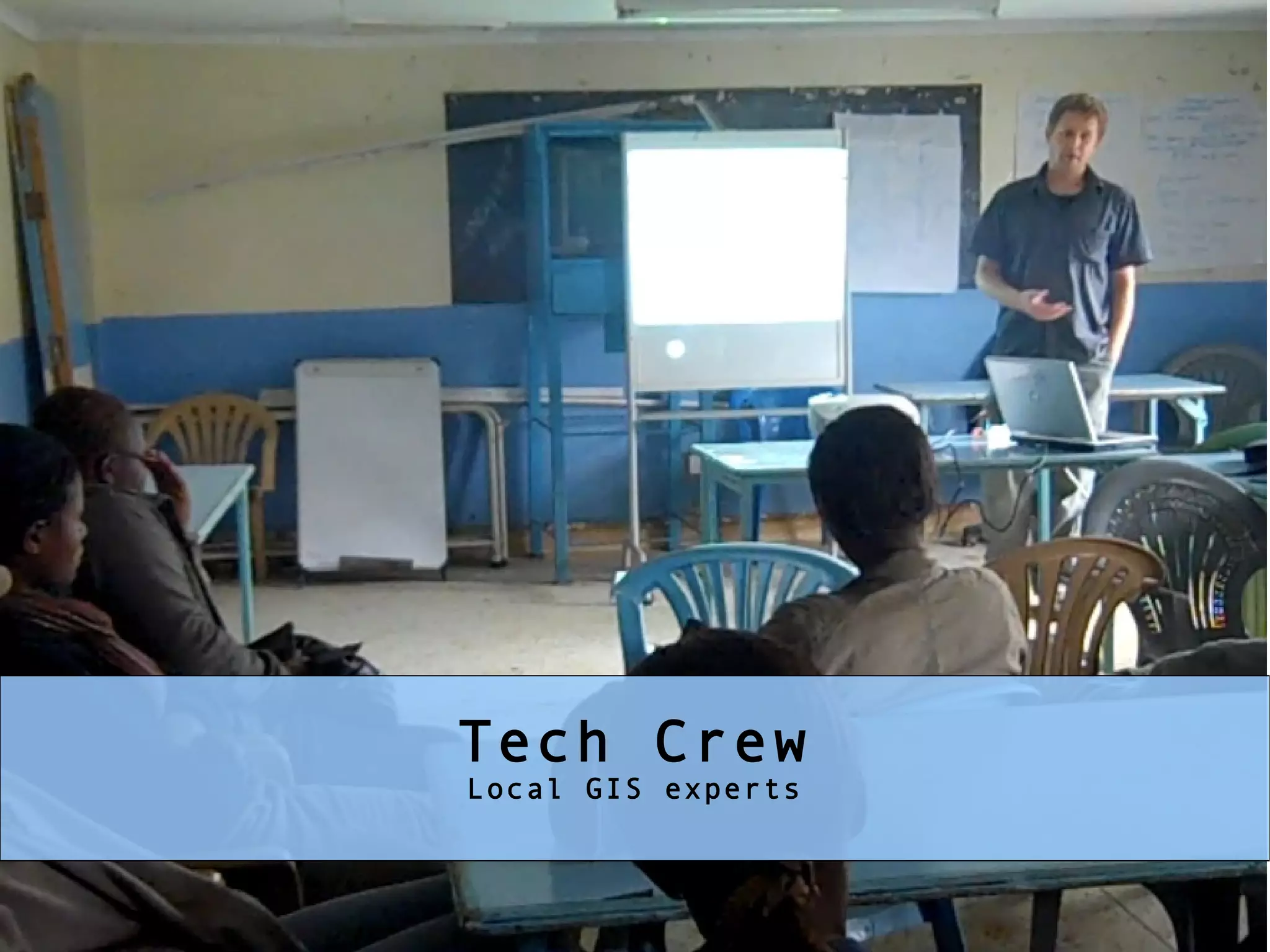 Tech Crew Local GIS experts 