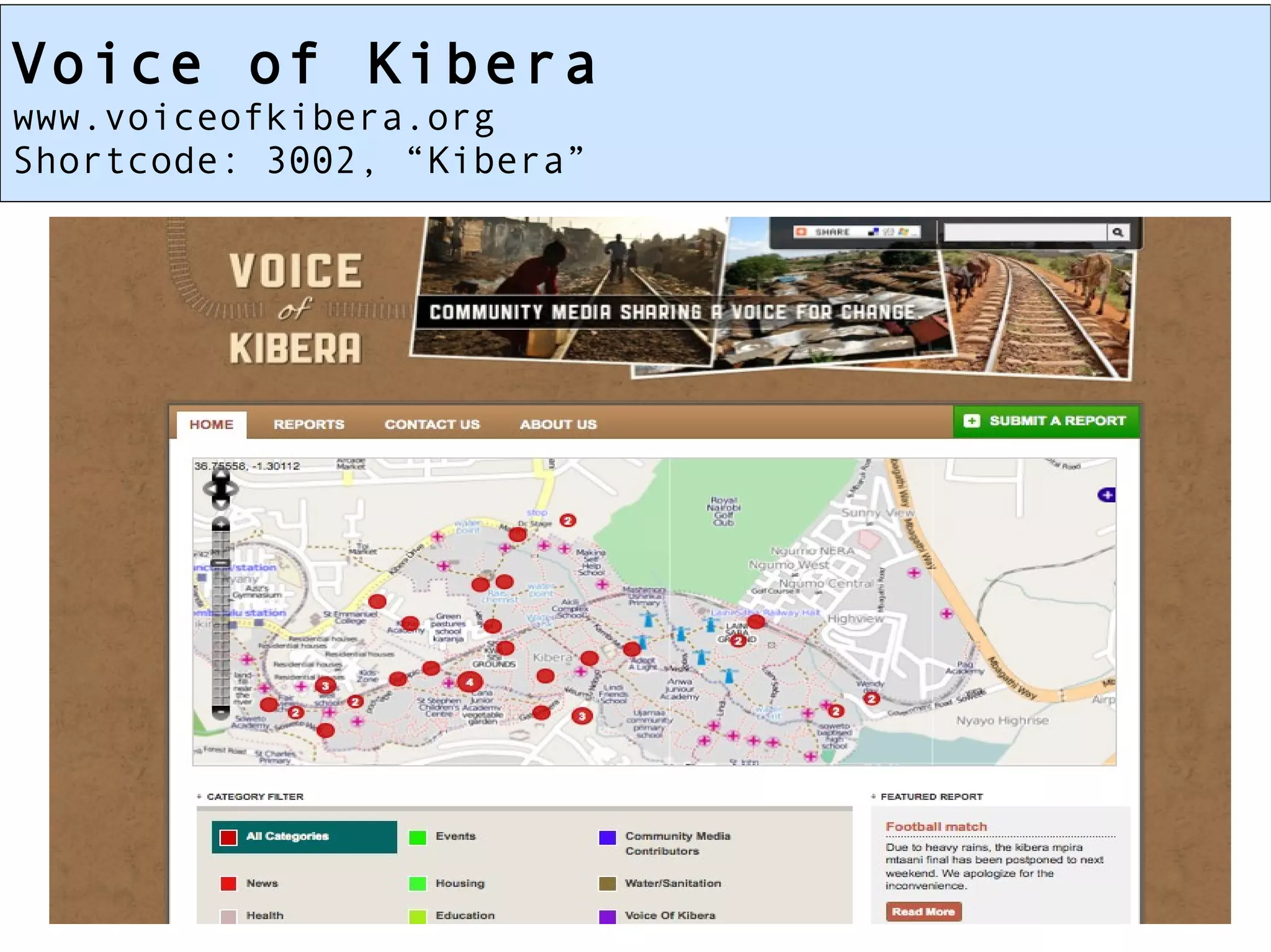 Voice of Kibera  www.voiceofkibera.org Shortcode: 3002, “Kibera” 