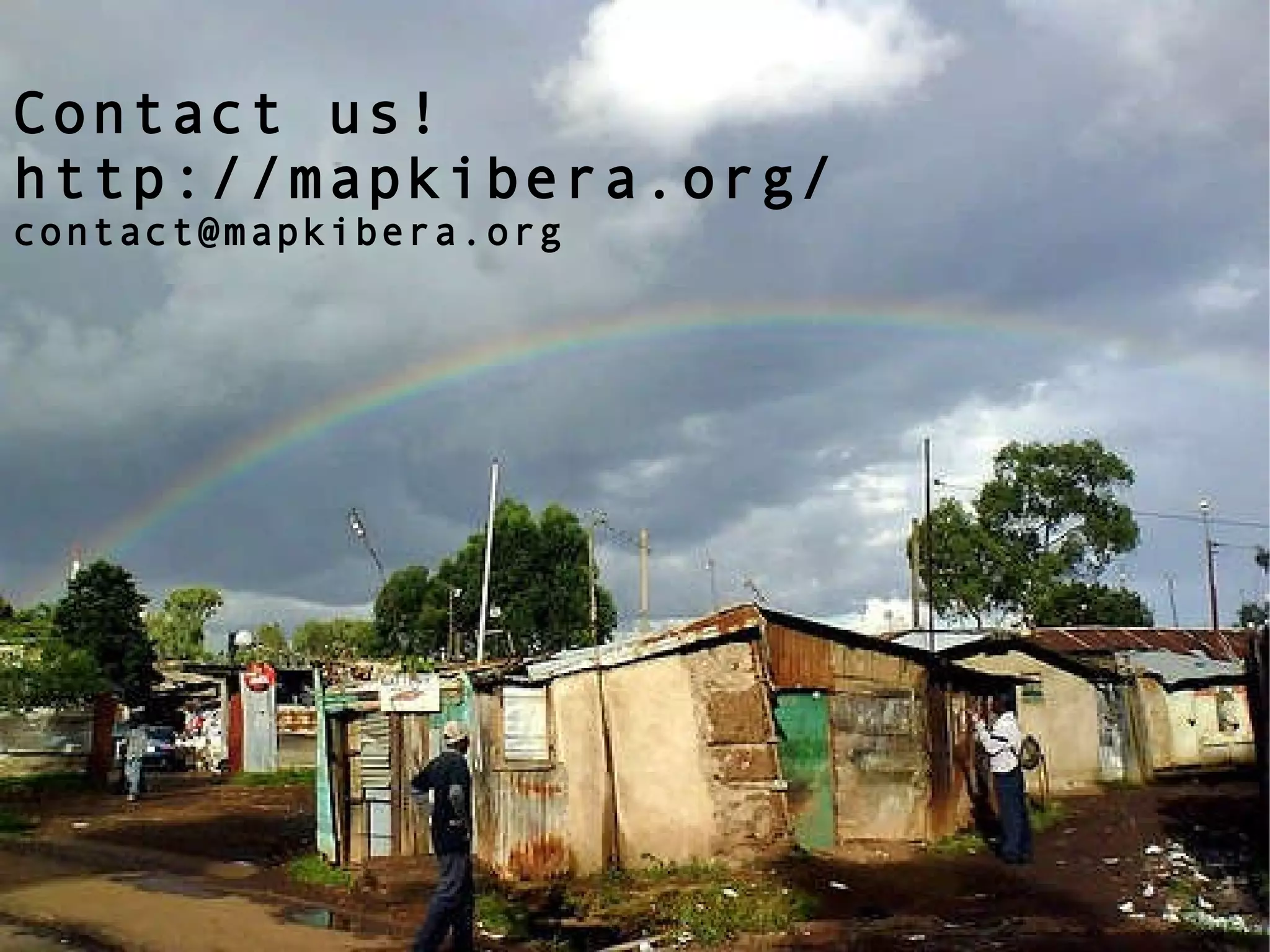 Contact us! http://mapkibera.org/ [email_address] 