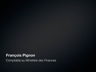 François Pignon
Comptable au Ministère des Finances
 