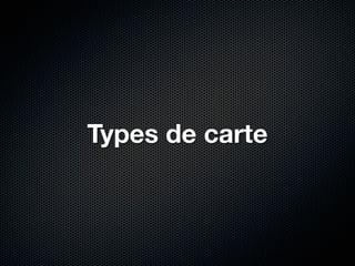 Types de carte
 