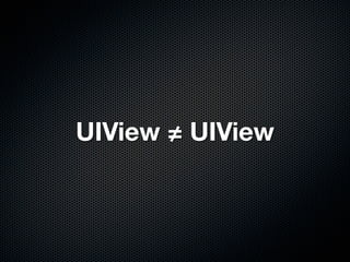 UIView ≠ UIView
 