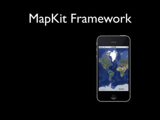 MapKit Framework
 