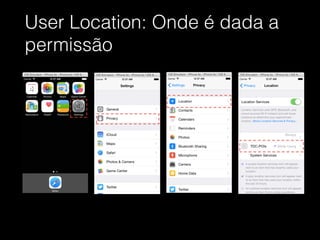 User Location: Onde é dada a
permissão
 