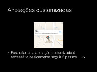 Anotações customizadas
!
!
!
• Para criar uma anotação customizada é
necessário basicamente seguir 3 passos… ->
 