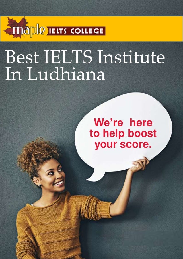 We’re here
to help boost
your score.
Best IELTS Institute
In Ludhiana
 