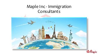 Maple Inc - Immigration
Consultants
 