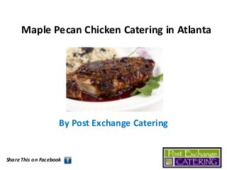 Maple Pecan Chicken Catering in Atlanta

By Post Exchange Catering

Share This on Facebook

 
