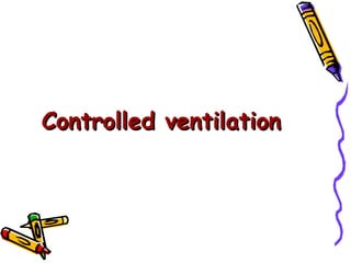 Controlled ventilation 