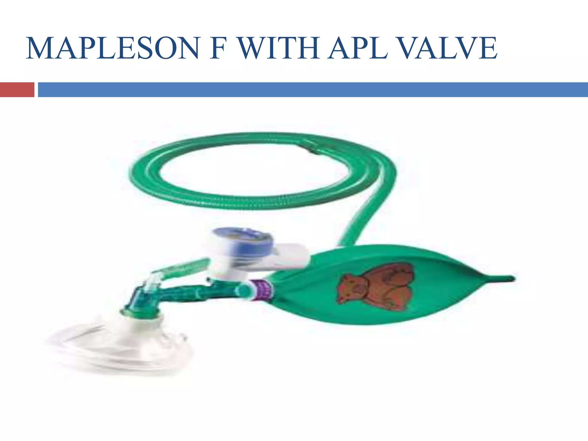 MAPLESON F WITH APL VALVE
 