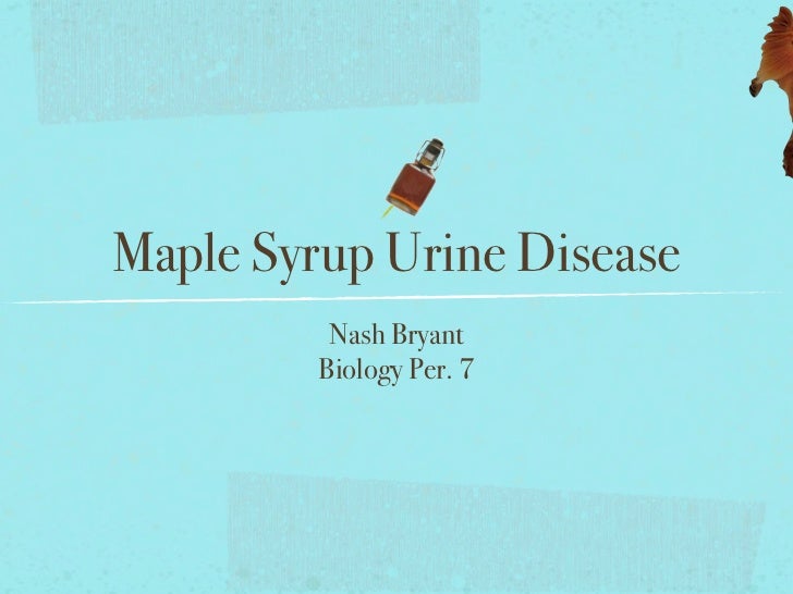 Maple syrup urine disease