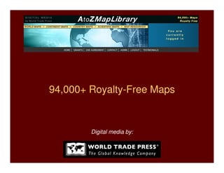 94,000+ Royalty-Free Maps

Digital media by:

 