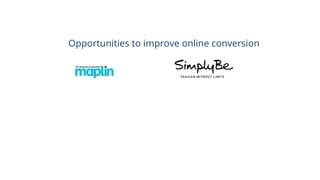 Opportunities to improve online conversion
 